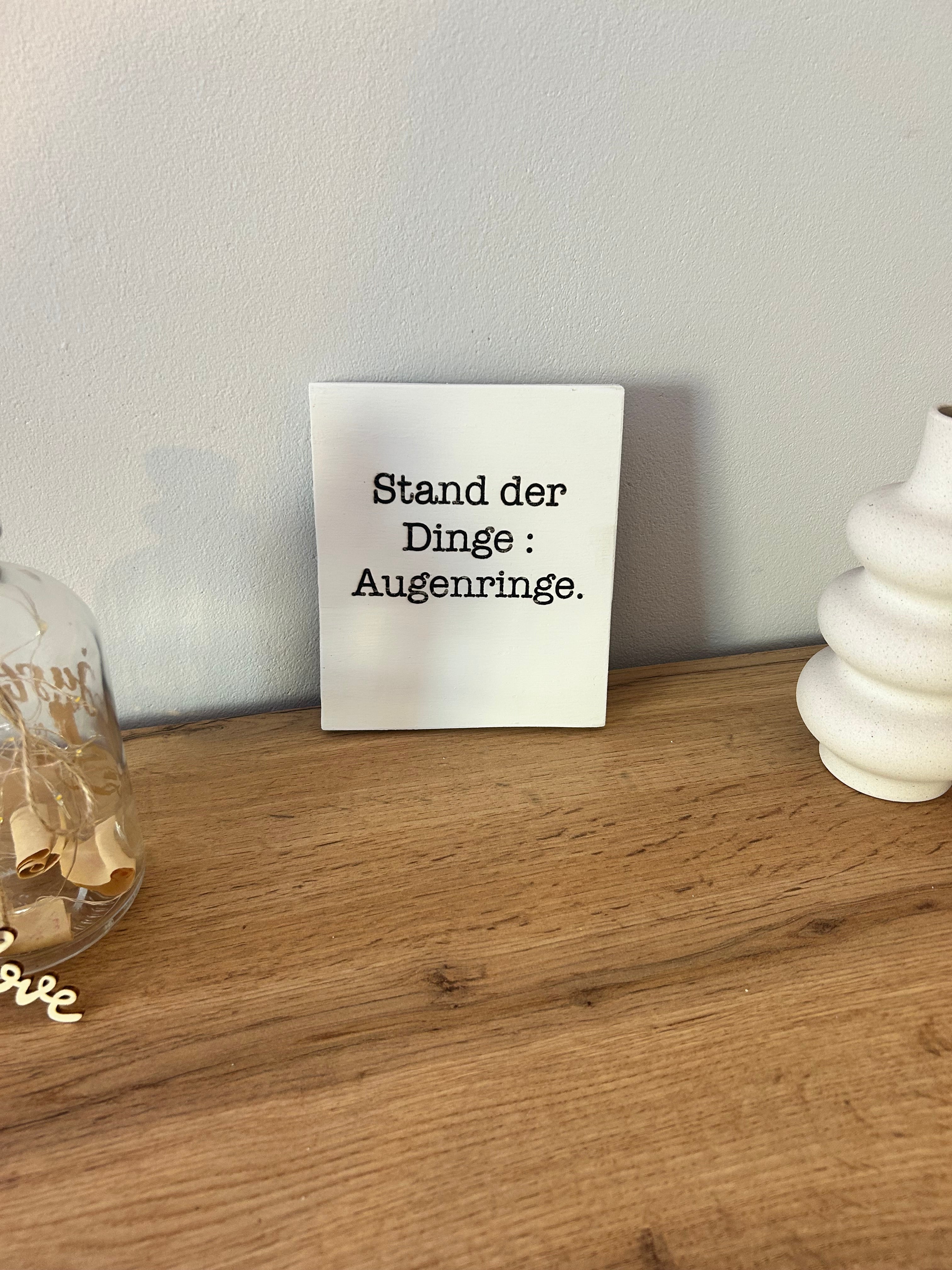 Schild : "Stand der Dinge ..."