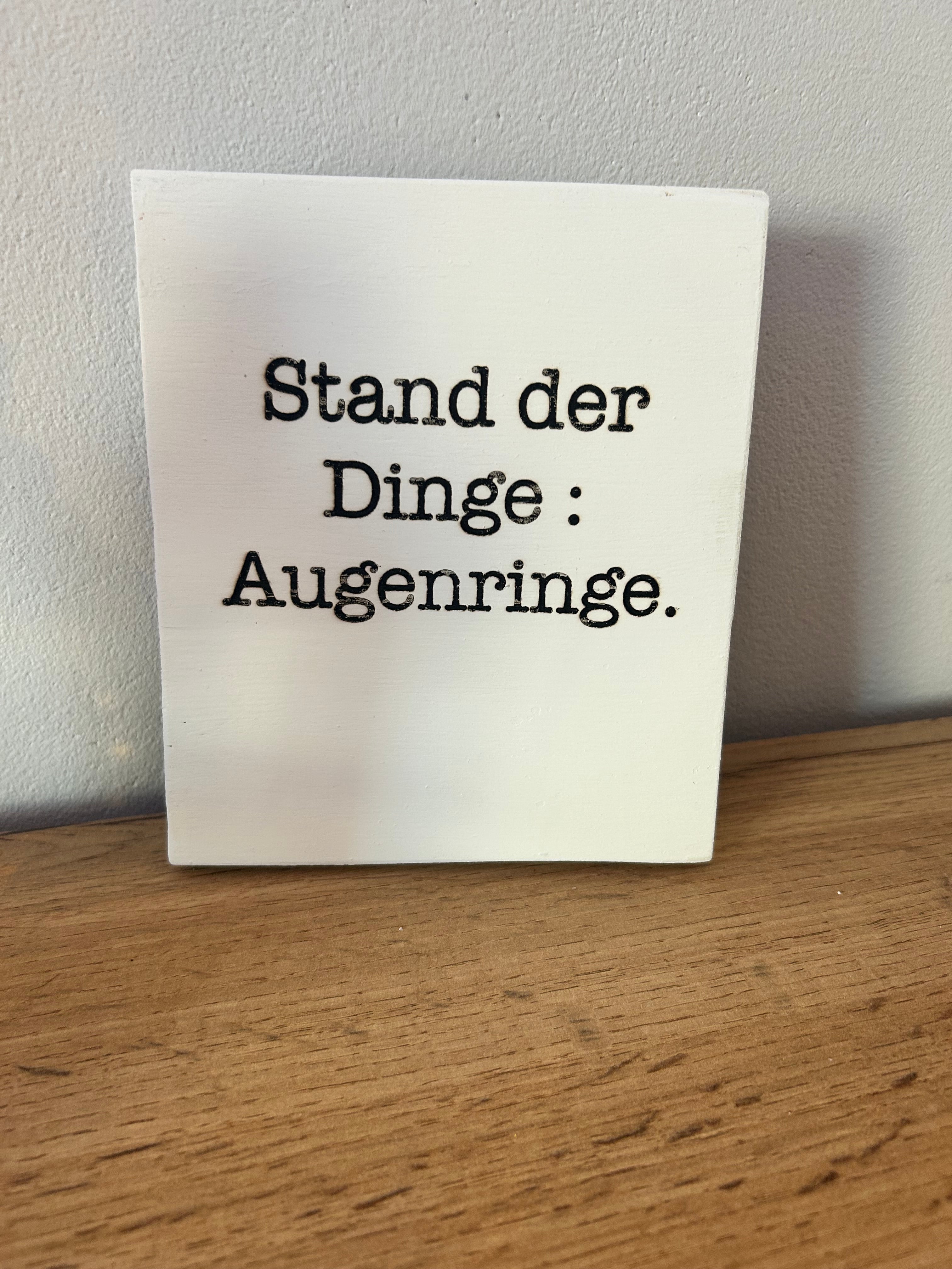 Schild : "Stand der Dinge ..."
